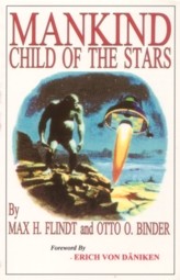Metaphysics Book: 
''Mankind Child Of The Stars'' 
Scientific evidence proves mankind did not evolve naturally. 
We are descendants of ancient starmen from other planets. 
Earth has been visited thousands of times by creatures from other planets.